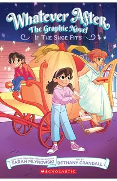If the Shoe Fits: The Graphic Novel (Whatever After #2) - Sarah Mlynowski