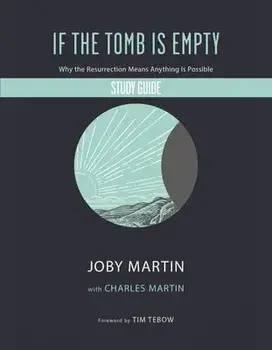 If the Tomb Is Empty Study Guide: Why the Resurrection Means Anything Is Possible, Paperback/Joby Martin
