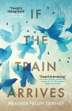 If The Train Arrives - Heather Fellin Tierney