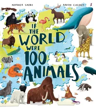 If the World Were 100 Animals, Paperback/Miranda Smith