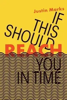If This Should Reach You in Time, Paperback/Justin Marks