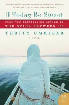 If Today Be Sweet, Paperback/Thrity Umrigar
