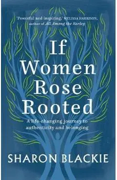 If Women Rose Rooted - Sharon Blackie