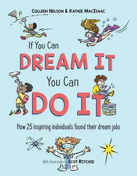 If You Can Dream It, You Can Do It. How 25 inspiring individuals found their dream jobs, Hardback/Kathie MacIsaac