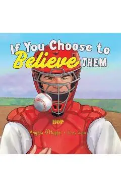 If You Choose to Believe Them - Angela O'hoppe