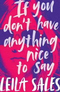 If You Don't Have Anything Nice to Say, Paperback/Leila Sales