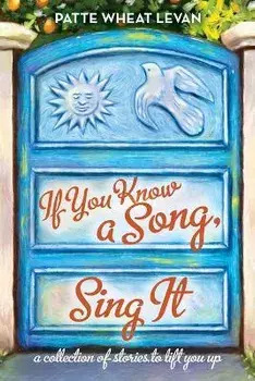 If You Know a Song, Sing It, Paperback/Patte Wheat Levan