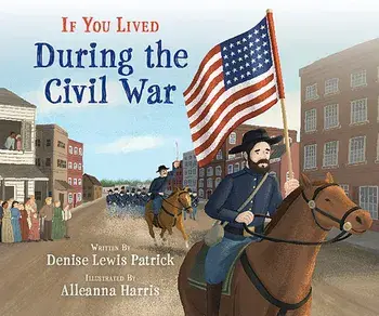 If You Lived During the Civil War (Library Edition), Hardback/Denise Lewis Patrick