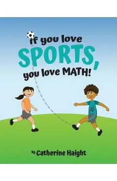 If you love SPORTS, you love MATH! - Catherine Haight