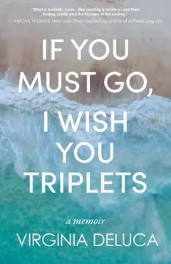 If You Must Go, I Wish You Triplets - Virginia Deluca