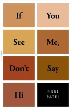 If You See Me, Don't Say Hi: Stories, Hardcover/Neel Patel