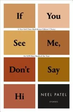 If You See Me, Don't Say Hi: Stories - Neel Patel