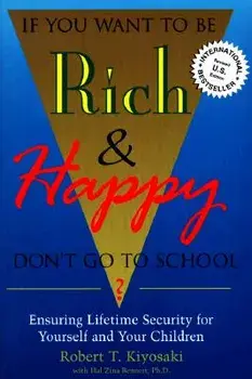 If You Want to Be Rich & Happy Don't Go to School: Insuring Lifetime Security for Yourself and Your Children, Paperback (2nd Ed.)/Robert Kiyosaki