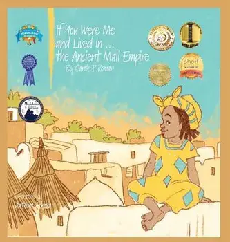 If You Were Me and Lived In...the Ancient Mali Empire: An Introduction to Civilizations Throughout Time, Hardcover/Carole P. Roman