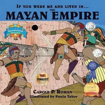 If You Were Me and Lived In... the Mayan Empire: An Introduction to Civilizations Throughout Time, Paperback/Carole P. Roman