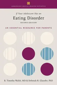 If Your Adolescent Has an Eating Disorder: An Essential Resource for Parents, Paperback/Tim Walsh