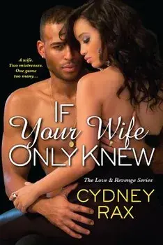 If Your Wife Only Knew, Paperback/Cydney Rax