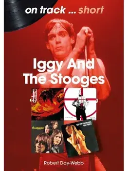 Iggy And The Stooges On Track Short, Paperback/Robert Day-Webb