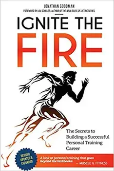 Ignite the Fire: The Secrets to Building a Successful Personal Training Career, Paperback/Jonathan Goodman