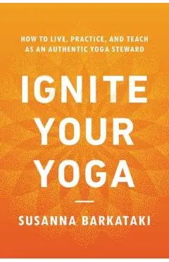 Ignite Your Yoga - Susanna Barkataki
