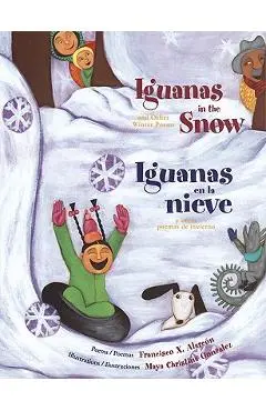 Iguanas in the Snow and Other Winter Poems/ Iguanas En La Nieve Y Otros Poemas de Invierno - Francisco Alarc�n