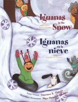 Iguanas In The Snow / Iguanas en la Nieve: And Other Winter Poems / Y Otras Poemas de Invierno, Paperback/Francisco X. Alarcon