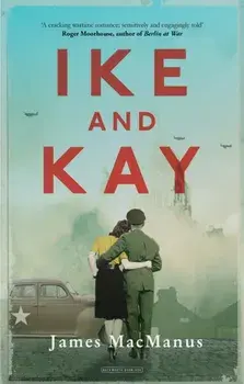 Ike and Kay, Paperback/James MacManus