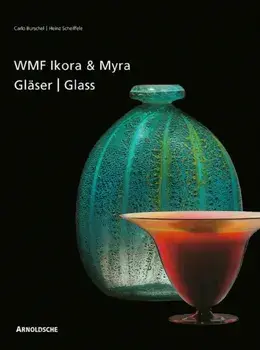 Ikora and Myra Glass by WMF. One-of-a-Kind and Mass-Produced Art Glass from the 1920s to the 1950s, Hardback/Heinz Scheiffele