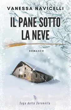 Il Pane Sotto La Neve, Paperback/Vanessa Navicelli
