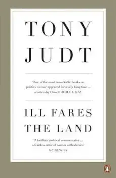 Ill Fares The Land, Paperback/Tony Judt