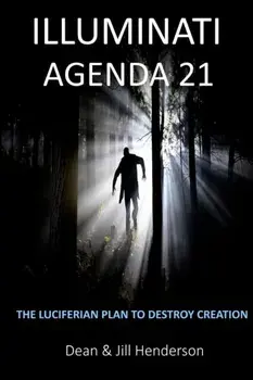 Illuminati Agenda 21: The Luciferian Plan To Destroy Creation, Paperback/Dean and Jill Henderson