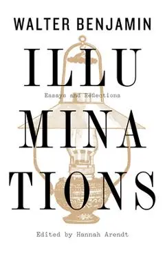 Illuminations: Essays and Reflections - Walter Benjamin