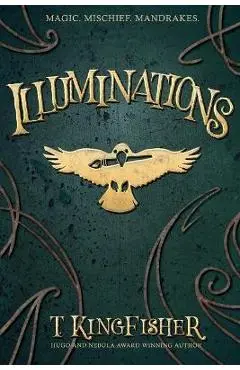 Illuminations - T. Kingfisher