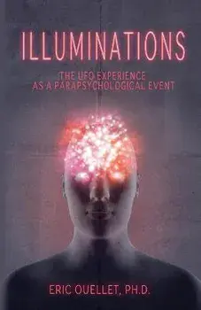 Illuminations: The UFO Experience as a Parapsychological Event, Paperback/Eric Ouellet