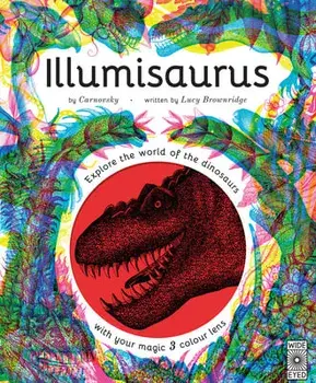 Illumisaurus: Explore the World of Dinosaurs with Your Magic Three Color Lens, Hardcover/***
