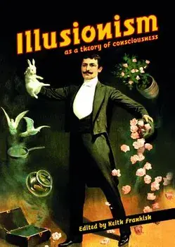 Illusionism: As a Theory of Consciousness, Paperback/Keith Frankish