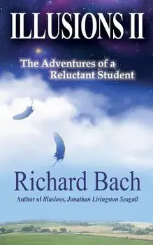 Illusions II: The Adventures of a Reluctant Student, Paperback/Richard Bach