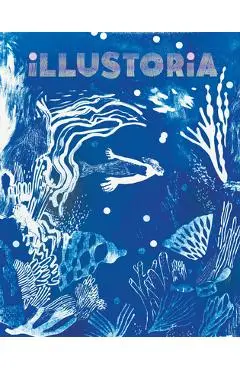 Illustoria: Blue: Issue #26: Stories, Comics, Diy, for Creative Kids and Their Grownups - Elizabeth Haidle
