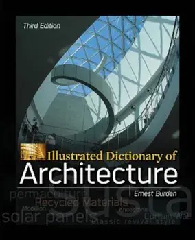 Illustrated Dictionary of Architecture, Third Edition, Paperback/Ernest Burden