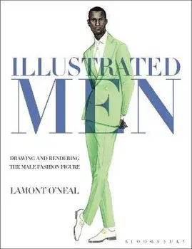 Illustrated Men. Drawing and Rendering the Male Fashion Figure, Paperback/Lamont ONeal