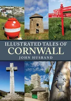 Illustrated Tales of Cornwall, Paperback/John Husband