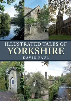 Illustrated Tales of Yorkshire, Paperback/David Paul