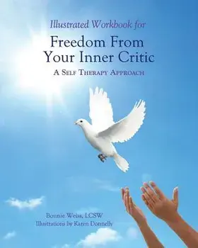 Illustrated Workbook for Freedom from Your Inner Critic: : A Self Therapy Approch, Paperback/Karen Donnelly