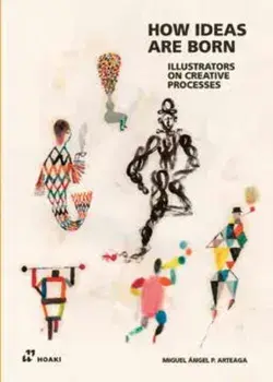 Illustrators on Creative Processes, Hardback/Miguel Angel Arteaga