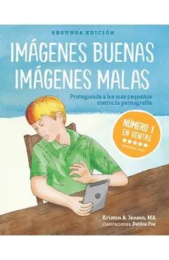 Imágenes buenas, imágenes malas: Protegiendo a los más pequeños contra la pornografia (Spanish Edition) - Debbie Fox