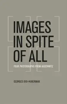 Images in Spite of All. Four Photographs from Auschwitz, Paperback/Georges Didi-Huberman