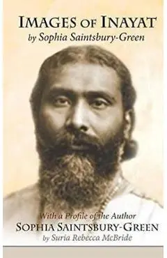 Images of Inayat: With a Profile of the Author Sophia Saintsbury-Green - Sophia E. M. Saintsbury-green