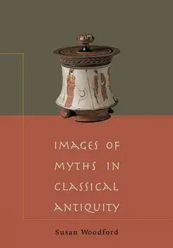 Images of Myths in Classical Antiquity, Paperback/Susan Woodford
