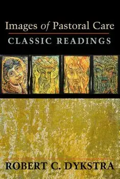 Images of Pastoral Care: Classic Reading, Paperback/Dykstra, Robert C.