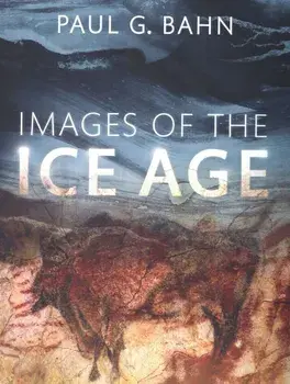 Images of the Ice Age, Hardcover/Paul G. Bahn